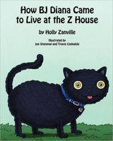 Cover of How BJ Diana Came to Live at the Z House by Holly Zanville