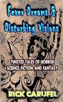 Fever Dreams and Disturbing Visions