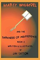 Cover of Marty Whimpel and the Darkness of Indifference by Jim Tatton