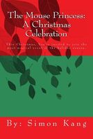 Cover of The Mouse Princess: A Christmas Celebration by Simon Kang