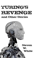 Cover of Turing's Revenge and Other Stories by Steven W. White