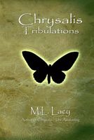 Cover of Chrysalis - Tribulations by M.L. Lacy