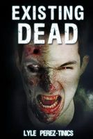 Cover of Existing Dead by Lyle Perez-Tinics