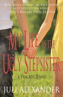 Cover of My Life As the Ugly Stepsister by Juli Alexander