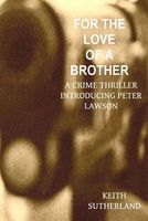 Cover of For the love of a Brother by Keith Sutherland