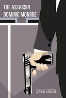 Cover of The Assassin Dominic Monroe by Davin Colten