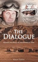 Cover of The Dialogue: Ridding the World of the Scourge of Wars by Byron Daring