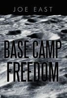 Cover of Base Camp Freedom by Joe East