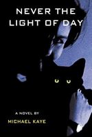 Cover of Never the Light of Day by Michael Kaye