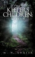 Cover of The Keepers Children; the Realm by M.W. Kohler