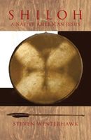 Cover of Shiloh: A Native American Jesus by Steven Winterhawk