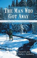 Cover of The Man Who Got Away by Daniel R. Gadberry; Kathy L. Gadberry