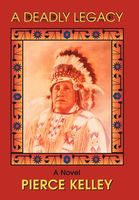 Cover of A Deadly Legacy by Pierce Kelley