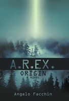 Cover of The A.R.Ex. Origin by Angelo Facchin
