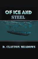 Cover of Of Ice and Steel by D. Clayton Meadows