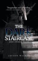 Cover of The Dark Staircase by Jayson Walker