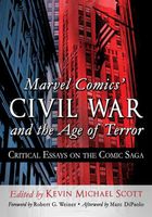 Marvel Comics' Civil War and the Age of Terror: Critical Essays on the Comic Saga Kevin