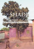 In the Shade of the Mango Tree: Oil, Politics and Murder in the Congo