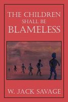 Cover of The Children Shall Be Blameless by W. Jack Savage
