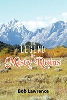 Cover of The Legend of Misty Rains by Bob Lawrence