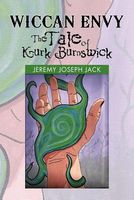 Cover of Wiccan Envy The Tale of Kurk Burnswick by Jeremy Joseph Jack
