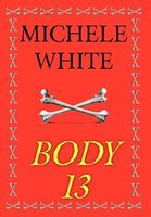 Cover of Body 13 by Michele C. White