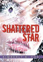Cover of Shattered Star by Kimberly K. Fox