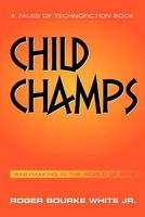 Cover of Child Champs: Babymaking in the Year 2112 by Roger Bourke White Jr.