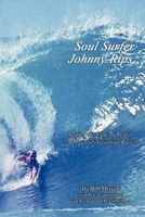 Cover of Soul Surfer Johnny Rips: Surfing the Edge of Reality ... in Puerto's Grinding Barrels by Bill Missett