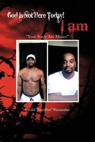 Cover of God Is Not Here Today! I Am: "Your Souls Are Mines!" by Gerald Wanamaker