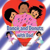 Cover of Dance and Donuts with Dad by Craig W. Johnson