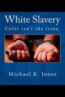 Cover of White Slavery by Michael Kenneth Jones
