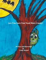 Cover of Are You Sure You Need More Candy? by Cindy Dennis