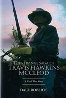 Cover of The Strange Saga of Travis Hawkins Mccleod by Dale Roberts