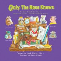 Cover of Only the Nose Knows by Frank Walters Clark