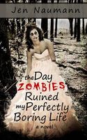 The Day Zombies Ruined My Perfectly Boring Life