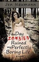 The Day Zombies Ruined My Perfectly Boring Life
