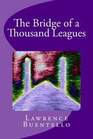 Cover of The Bridge of a Thousand Leagues by Lawrence Buentello
