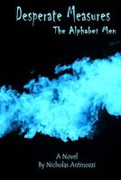 Cover of Desperate Measures the Alphabet Men by Nicholas Antinozzi