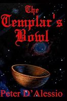 Cover of The Templar's Bowl by Peter Lou D'Alessio
