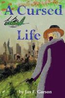 Cover of A Cursed Life by Jax E. Garson