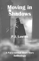 Cover of Moving in Shadows by P.J. Lawton