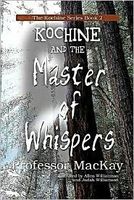 Cover of Kochine and the Master of Whispers by Professor MacKay
