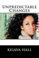Cover of Unpredictable Changes by Keiava Hall