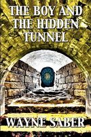 Cover of The Boy and the Hidden Tunnel by Wayne Saber