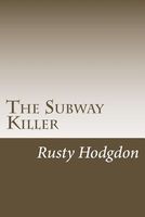 Cover of The Subway Killer 2nd Edition by Rusty Hodgdon