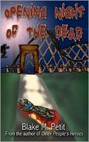 Cover of Opening Night of the Dead by Blake M. Petit