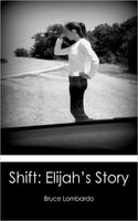 Cover of Shift: Elijah's Story by Bruce Lombardo