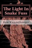 Cover of The Light in Snake Fuss by Ron Koppelberger