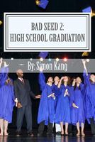 Cover of Bad Seed 2: High School Graduation: Holden Alexander Schipper Is Back This Fall! by Simon Kang
